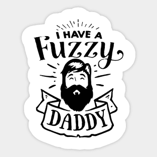 I Have a Fuzzy Daddy Sticker